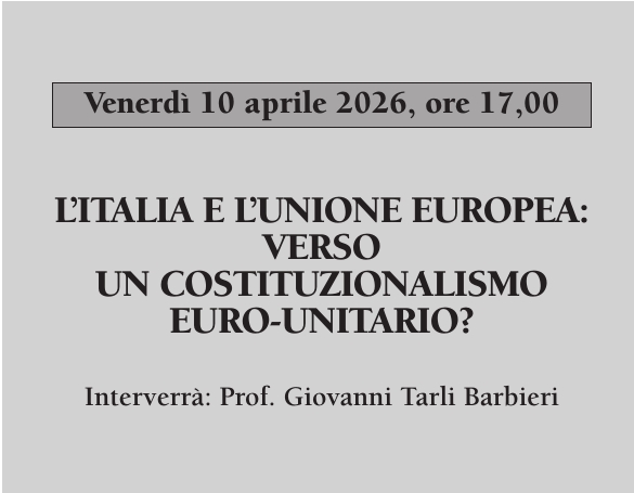 L’ITALIA E L’UNIONE EUROPEA: VERSO UN COSTITUZIONALISMO EURO-UNITARIO?
